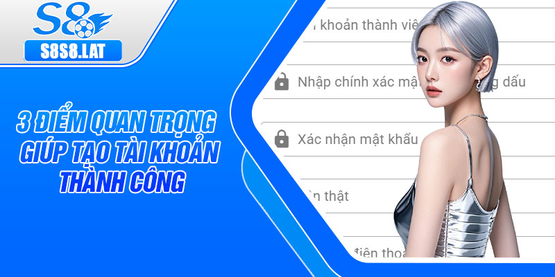3 điểm quan trọng giúp tạo tài khoản thành công