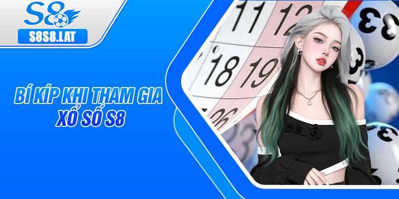 Bí kíp khi tham gia xổ số S8