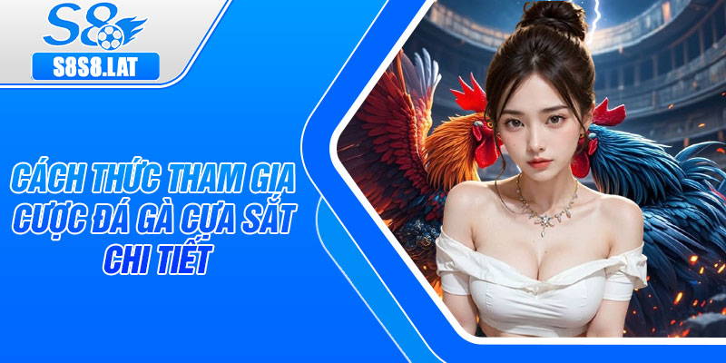 Cách thức tham gia cược đá gà cựa sắt chi tiết