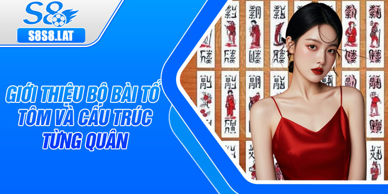 Giới thiệu bộ bài Tổ Tôm và cấu trúc từng quân