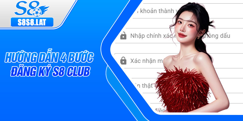 Hướng dẫn 4 bước đăng ký S8 club