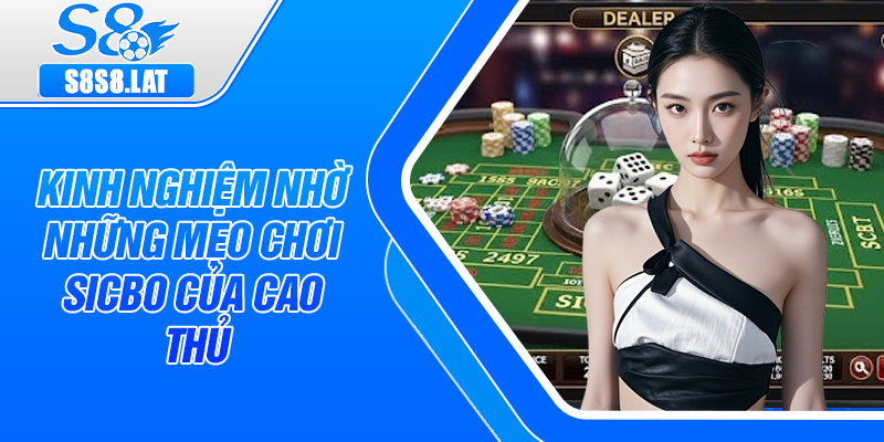 Kinh nghiệm nhờ những mẹo chơi sicbo của cao thủ