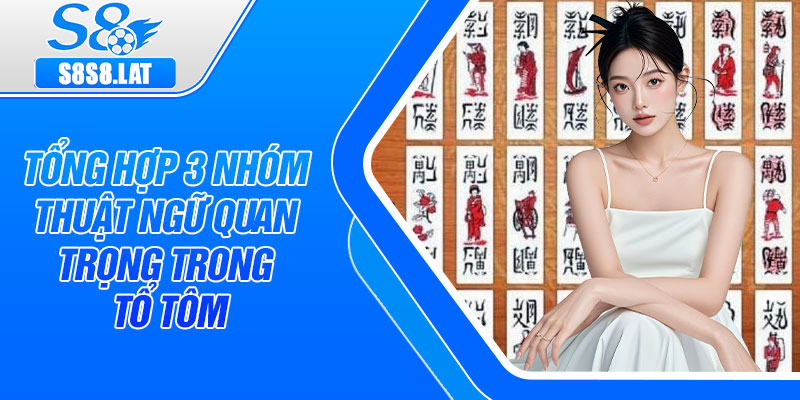 Tổng hợp 3 nhóm thuật ngữ quan trọng trong Tổ Tôm