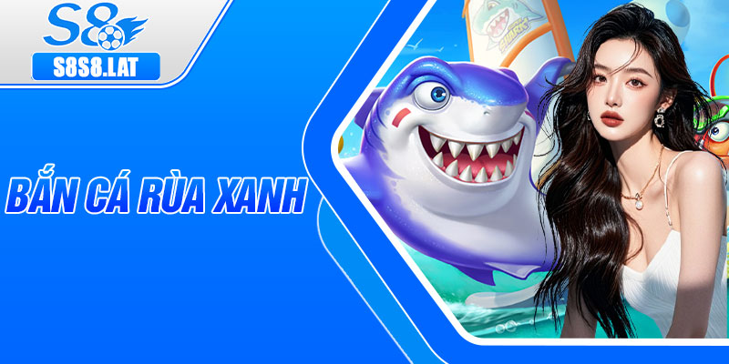 Ban Ca Rua Xanh