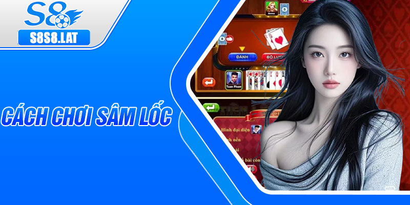 Cach Choi Sam Loc